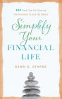 Simplify Your Financial Life: 104 Easy Tips for Creating the Abundant Future You Desire