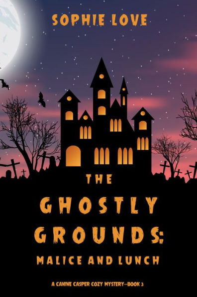 The Ghostly Grounds: Malice and Lunch (A Canine Casper Cozy MysteryBook 3)