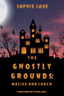 The Ghostly Grounds: Malice and Lunch (A Canine Casper Cozy MysteryBook 3)