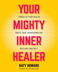 Title: Your Mighty Inner Healer, Author: Naty Howard