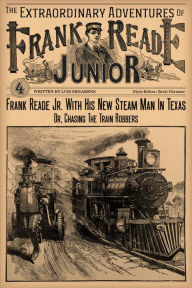 Title: Frank Reade Junior With His Steam Man In Texas, Author: Luis Senarens