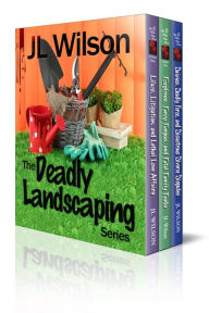 Title: The Deadly Landscaping Series, Author: J. L. Wilson