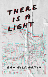 Title: There Is A Light, Author: Ban Gilmartin