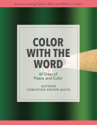 Title: COLOR WITH THE WORD 60 DAYS OF PEACE AND COLOR, Author: Christine Phipps Davis