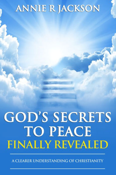 God's Secrets to Peace Finally Revealed