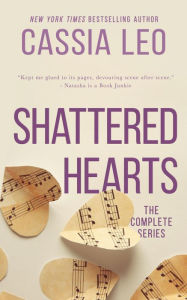 Title: Shattered Hearts: Complete Series Box Set: Includes: Forever Ours, Relentless, Pieces of You, Bring Me Home, Chasing Abby, Abandon, & Ripped, Author: Cassia Leo