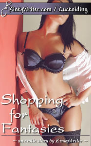 Title: Shopping for Fantasies, Author: KinkyWriter