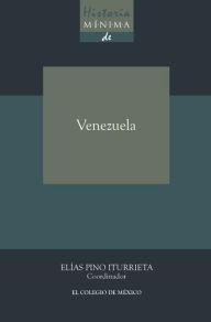 Title: Historia minima de Venezuela, Author: Elias Pino Iturrieta