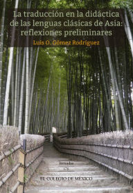 Title: La traduccion en la didactica de las lenguas clasicas de Asia, Author: Luis O. Gomez Rodriguez