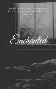 Title: Enchanted, Author: Ghusoon Soliman