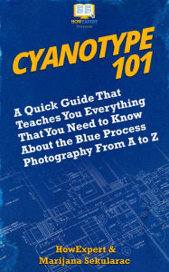 Title: Cyanotype 101, Author: HowExpert