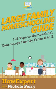 Title: Large Family Homeschooling Guide, Author: HowExpert