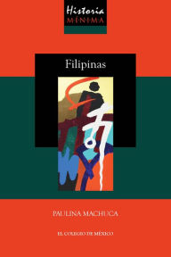 Title: Historia minima de Filipinas, Author: Paulina Machuca