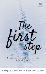 Title: The First Step, Author: Haripriya Pradhan