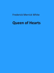 Title: Queen of Hearts, Author: Frederick Merrick White