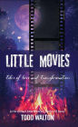 Little Movies: tales of love and transformation