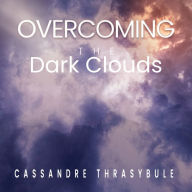 Title: Overcoming the Dark Clouds, Author: Cassandre Thrasybule