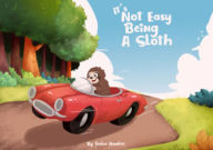 Title: It's Not Easy Being A Sloth, Author: Taeler Hendrix