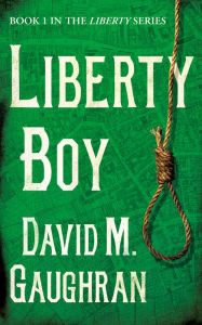 Title: Liberty Boy, Author: David M. Gaughran