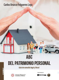 Title: ABC del patrimonio personal, Author: Carlos Orozco Felgueres Loya