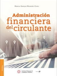Title: Administracion financiera del circulante, Author: Manuel Enrique Madrono Cosio