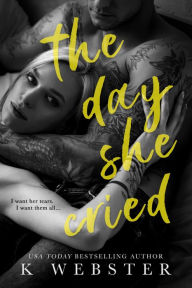 Title: The Day She Cried: An Enemies to Lovers Standalone, Author: K Webster