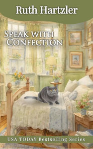 Title: Speak with Confection: Cozy Mystery, Author: Ruth Hartzler