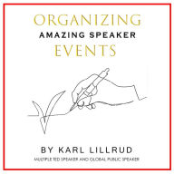 Title: Organizing Amazing Speaker Events, Author: Karl Lillrud