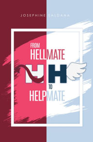 Title: from Hellmate to Helpmate, Author: Josephine Saldana