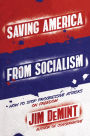 Saving America from Socialism: How to Stop Progressive Attacks on Freedom