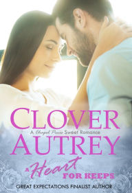 Title: A Heart For Keeps, Author: Clover Autrey