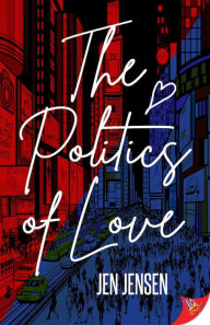 Title: The Politics of Love, Author: Jen Jensen