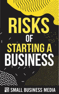 Title: Risks Of Starting A Business, Author: Small Business Media