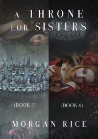 Title: A Throne for Sisters (Books 7 and 8), Author: Morgan Rice