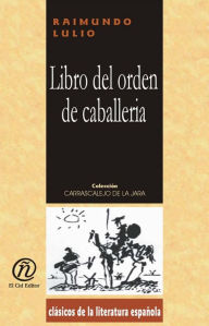 Title: El libro del orden de caballeria, Author: Raimundo Lulio