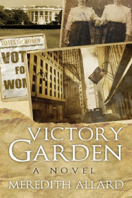 Title: Victory Garden: A Novel, Author: Meredith Allard