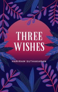 Title: Three Wishes, Author: Hariram Suthakaran