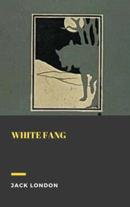 Title: White Fang, Author: Jack London