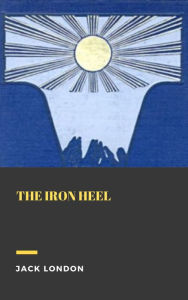 Title: The Iron Heel, Author: Jack London