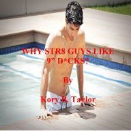 Title: WHY STR8 GUYS LIKE 9 D*CKS?, Author: Kory B. Taylor