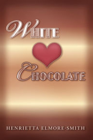 Title: WHITECHOCOLATE, Author: Henrietta Elmore-smith