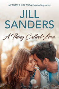 Title: A Thing Called Love, Author: Jill Sanders