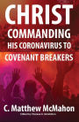 Christ Commanding His Coronavirus to Covenant Breakers