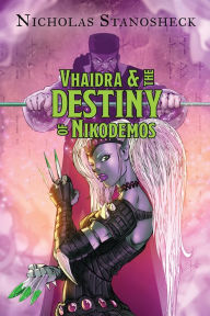 Title: Vhaidra and the Destiny of Nikodemos, Author: Nicholas Stanosheck