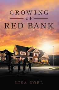 Title: Growing Up Red Bank, Author: Lisa Noel