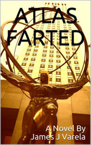 Title: Atlas Farted, Author: James Varela