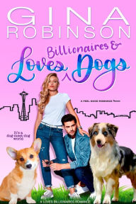 Title: Loves Billionaires and Dogs, Author: Gina Robinson