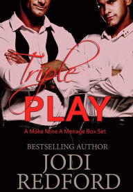 Title: Triple Play: Make Mine A Menage Box Set, Author: Jodi Redford