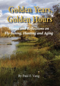 Title: Golden Years, Golden Hours, Author: Paul Vang