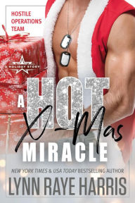 Title: A HOT Christmas Miracle: Hostile Operations Team® - Strike Team 1, Author: Lynn Raye Harris